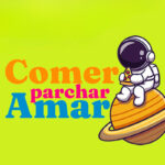 Comer, parchar, amar